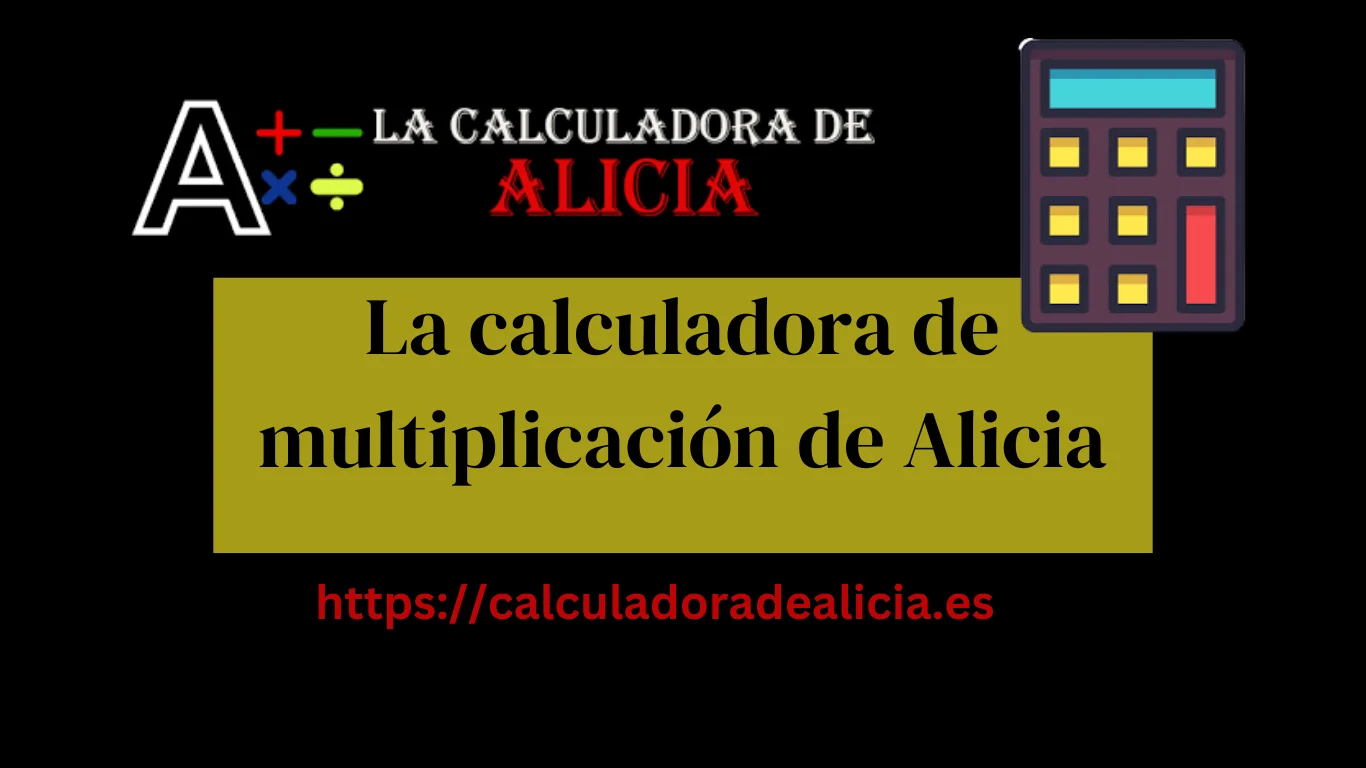 La calculadora de multiplicación de Alicia