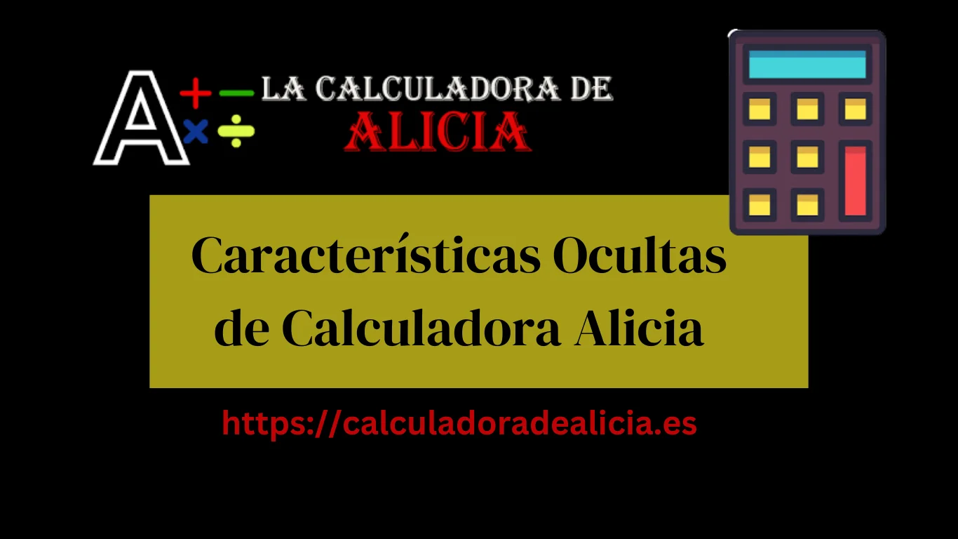 Características Ocultas de Calculadora Alicia